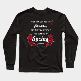 Pablo Neruda Spring Quote Long Sleeve T-Shirt